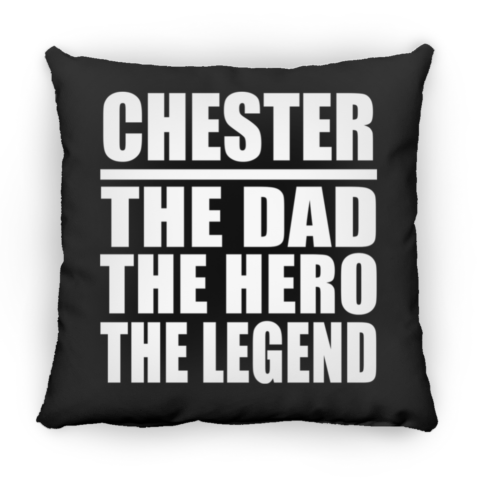 Chester The Dad The Hero The Legend - Throw Pillow Black