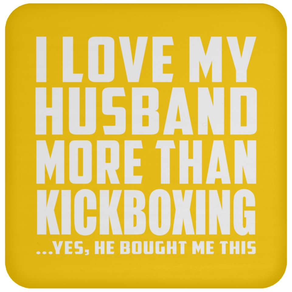 I Love My Husband More Than Kickboxing - Drink Coaster