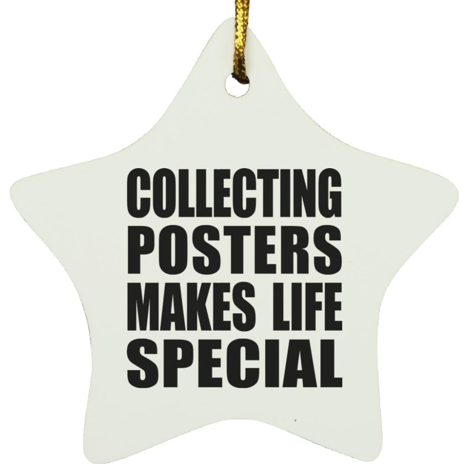 Collecting Posters Makes Life Special - Star Ornament
