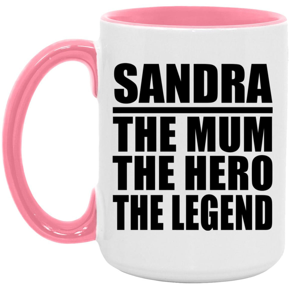 Sandra The Mum The Hero The Legend - 15oz Accent Mug Pink