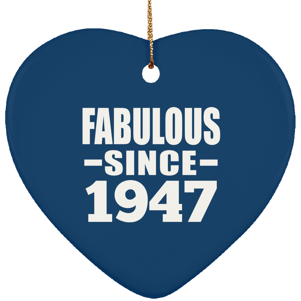 77th Birthday Fabulous Since 1947 - Heart Ornament