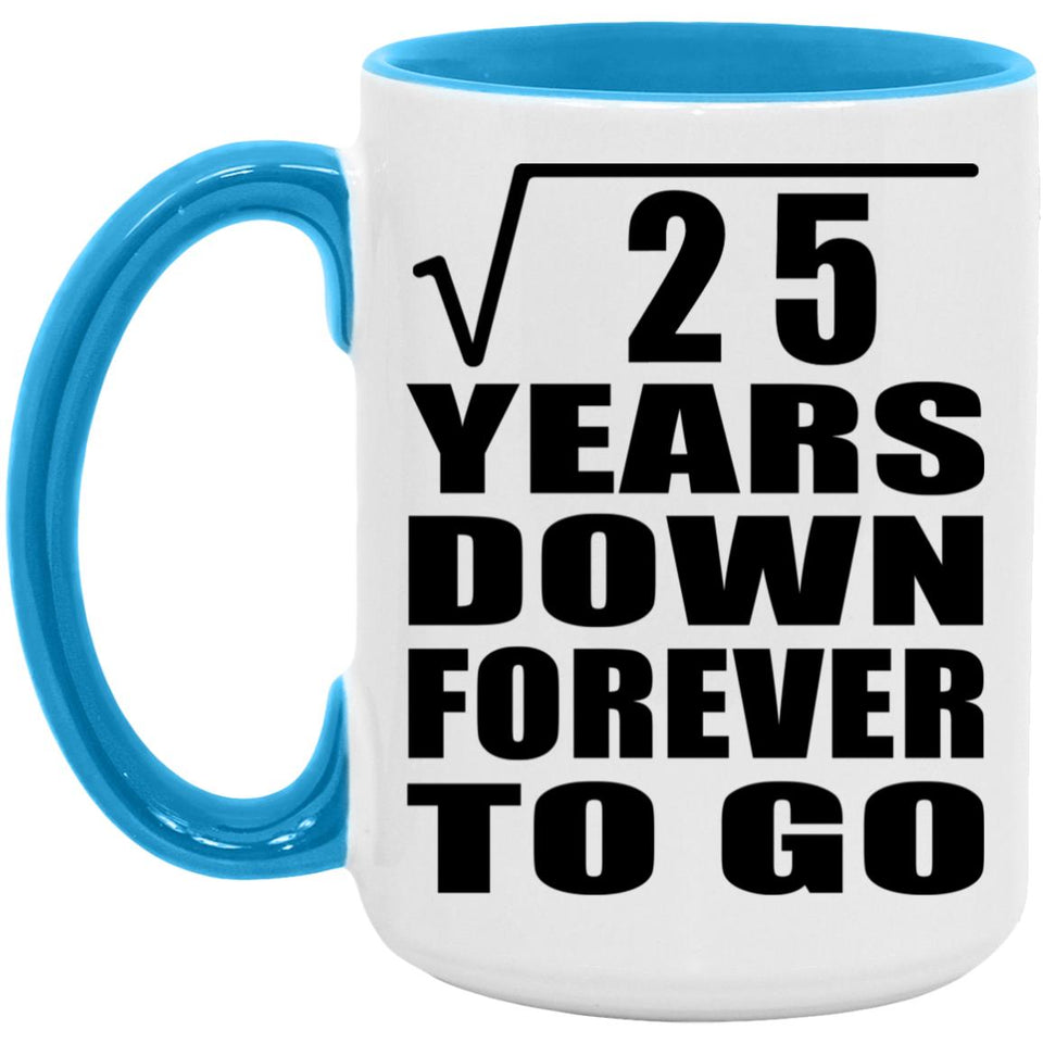 5th Anniversary Square Root of 25 Years Down Forever To Go - 15oz Accent Mug Blue