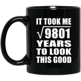 99th Birthday Took Square Root of 9801 Years To Look Good - 11oz Coffee Mug Black