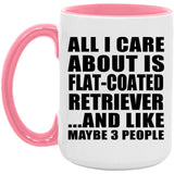 All I Care About Is Flat-Coated Retriever - 15oz Accent Mug Pink