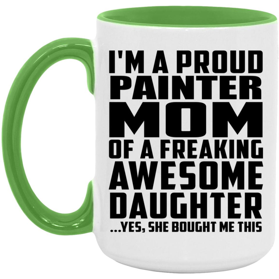 Proud Painter Mom Of Awesome Daughter - 15oz Accent Mug Green