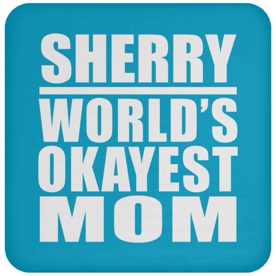 Sherry World's Okayest Mom - Drink Coaster
