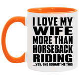 I Love My Wife More Than Horseback Riding - 11oz Accent Mug Orange