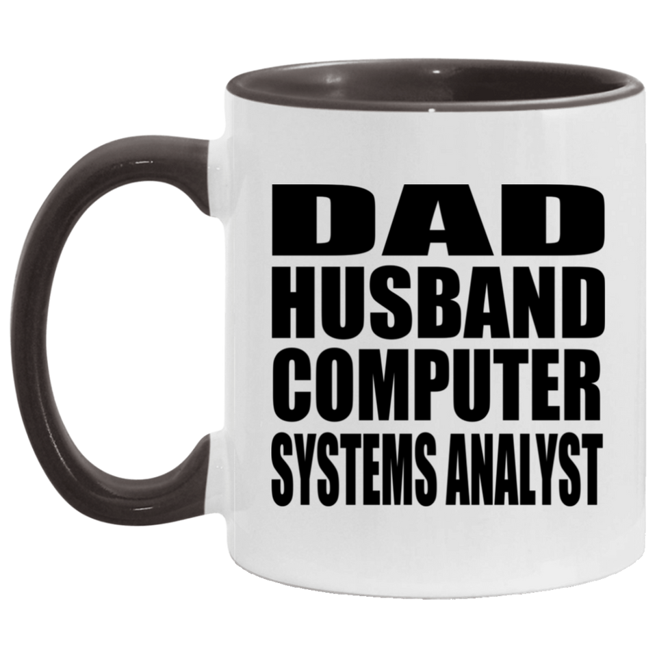 Dad Husband Computer Systems Analyst - 11oz Accent Mug Black