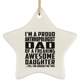 Proud Anthropologist Dad Of Awesome Daughter - Star Ornament