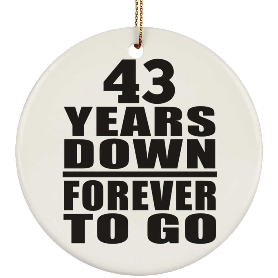43rd Anniversary 43 Years Down Forever to Go - Circle Ornament