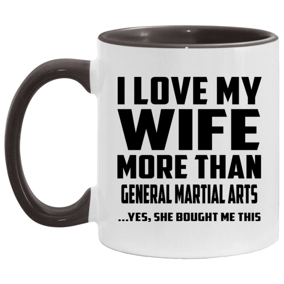 I Love My Wife More Than General Martial Arts - 11oz Accent Mug Black