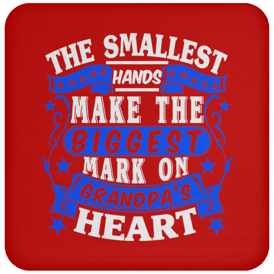 The Smallest Hands Make The Biggest Mark On Grandpa's Heart - Drink Coaster