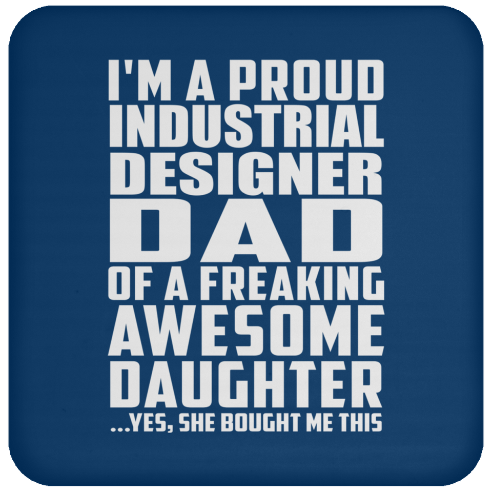 Proud Industrial Designer Dad Of Awesome Daughter - Drink Coaster