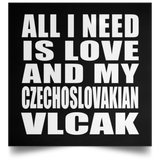 All I Need Is Love And My Czechoslovakian Vlcak - Poster Square