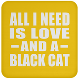 All I Need Is Love And A Black Cat - Drink Coaster