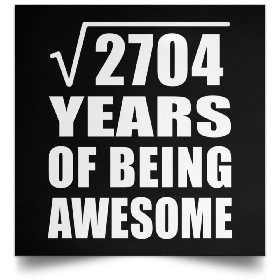 52nd Birthday Square Root of 2704 Years of Being Awesome - Poster Square