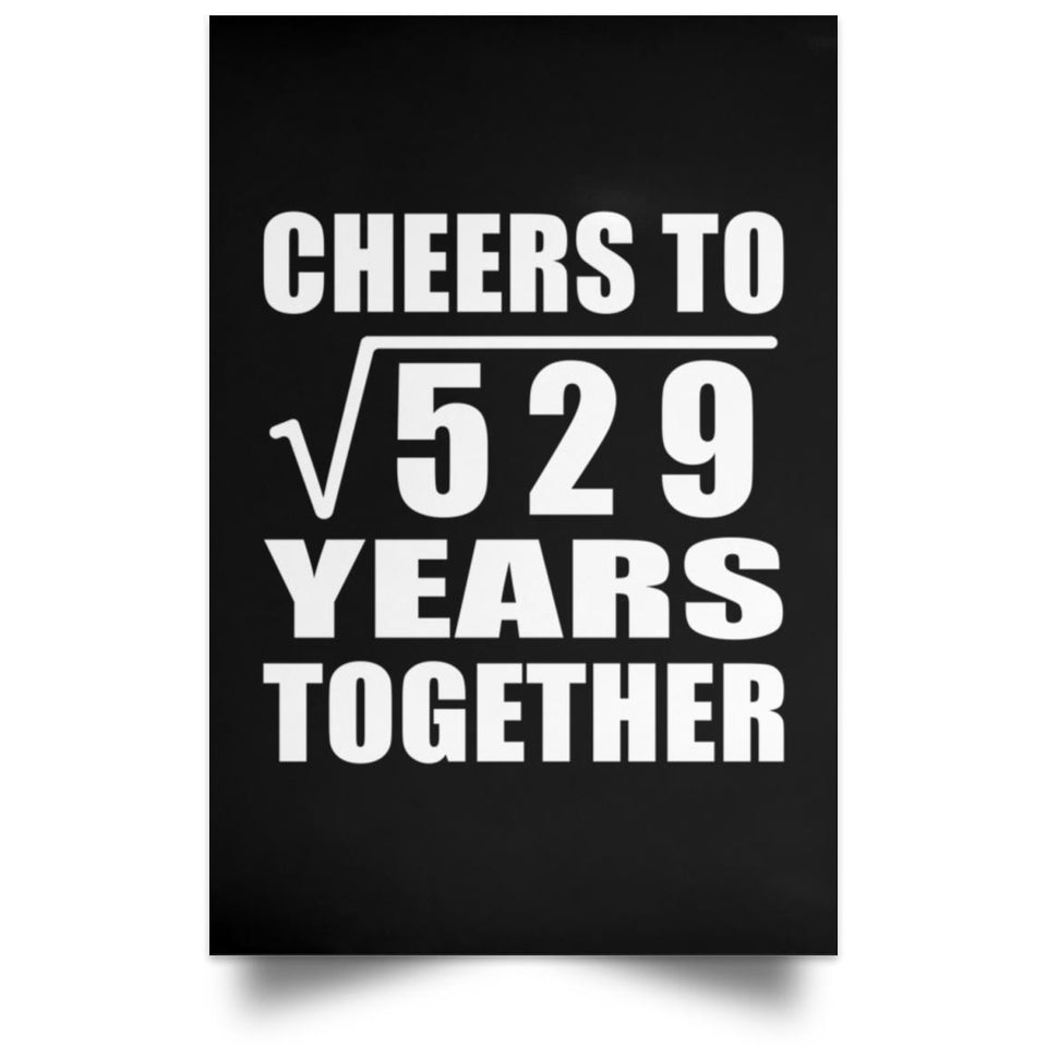23rd Anniversary Cheers To Square Root of 529 Years Together - Poster Portrait