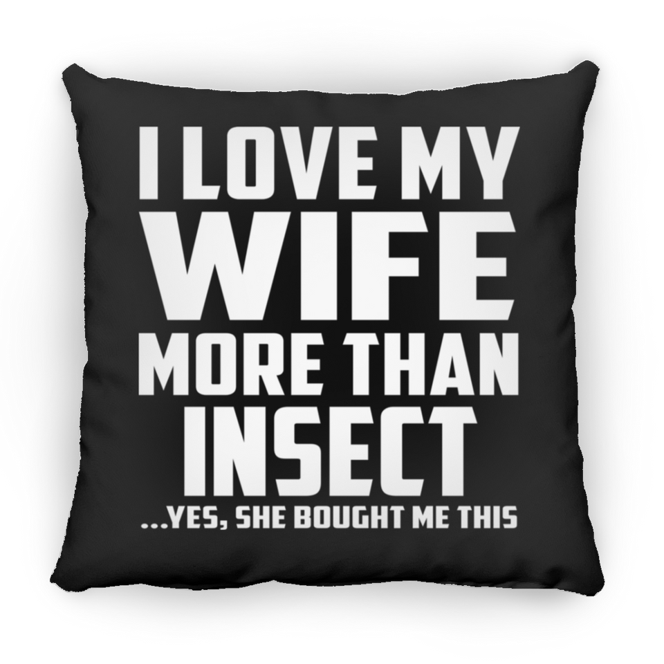 I Love My Wife More Than Insect - Throw Pillow Black