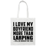 I Love My Boyfriend More Than Larping - Tote Bag White