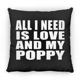 All I Need Is Love And My Poppy - Throw Pillow Black