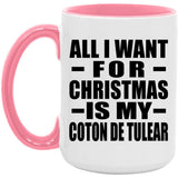 All I Want For Christmas Is My Coton De Tulear - 15oz Accent Mug Pink