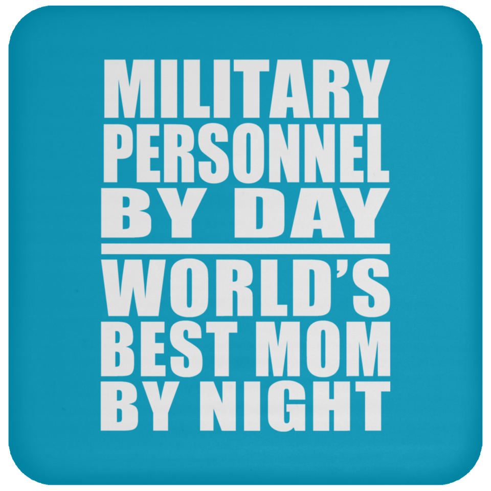 Military Personnel By Day World's Best Mom By Night - Drink Coaster