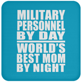 Military Personnel By Day World's Best Mom By Night - Drink Coaster