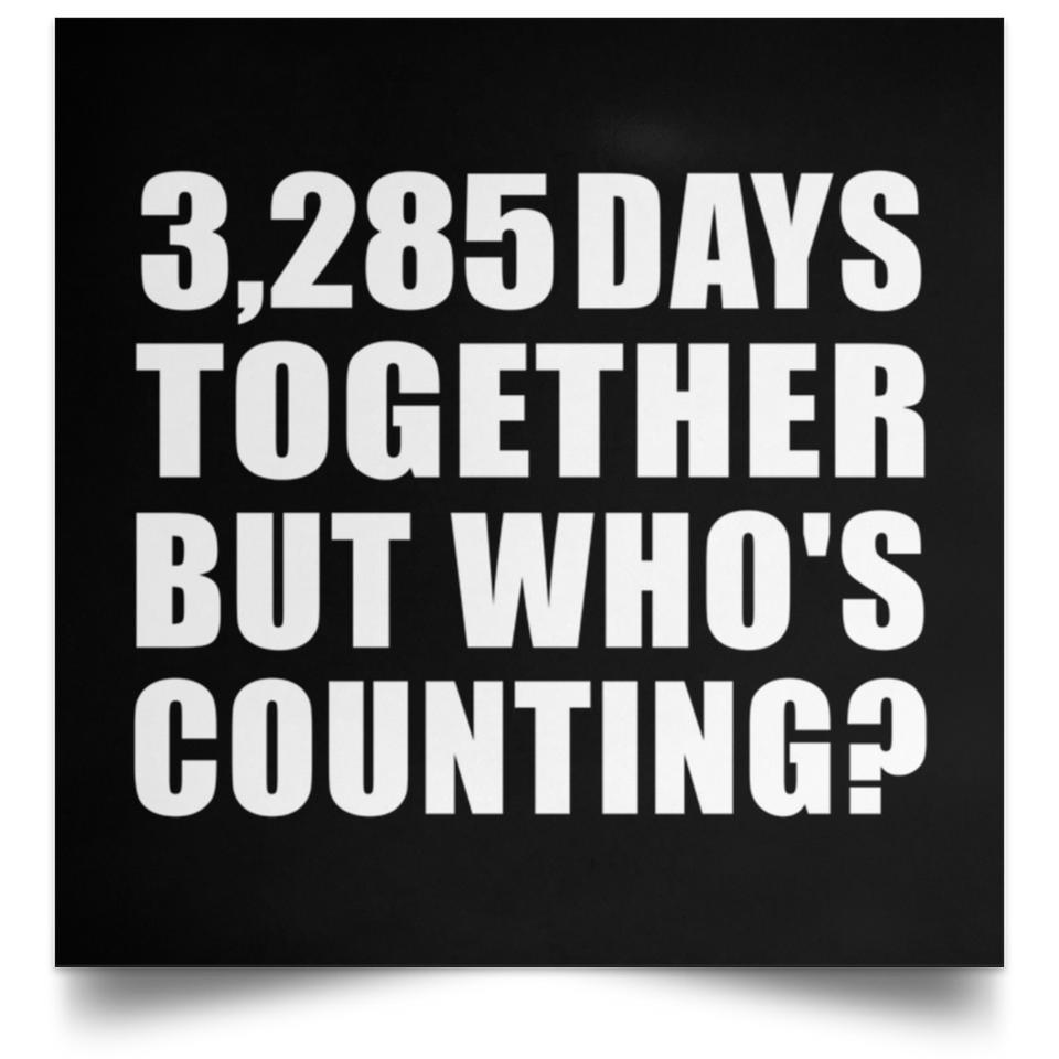 9th Anniversary 3,285 Days Together But Who's Counting - Poster Square