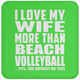 I Love My Wife More Than Beach Volleyball - Drink Coaster