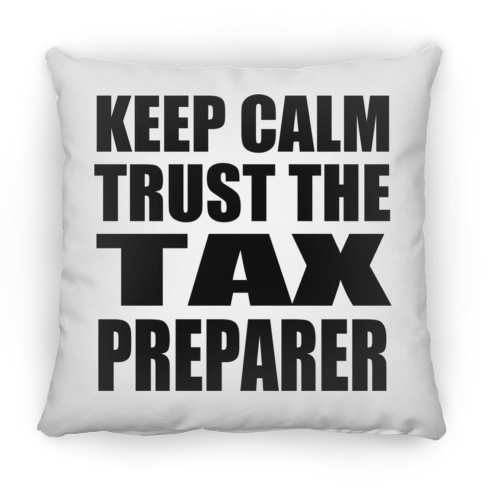 Keep Calm and Trust The Tax Preparer - Throw Pillow