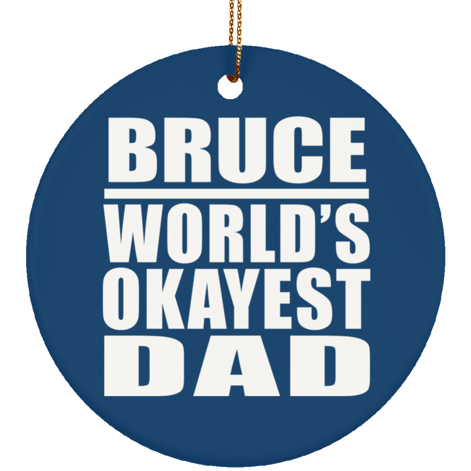 Bruce World's Okayest Dad - Circle Ornament