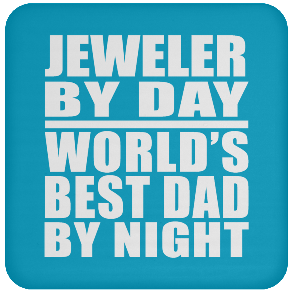 Jeweler By Day World's Best Dad By Night - Drink Coaster