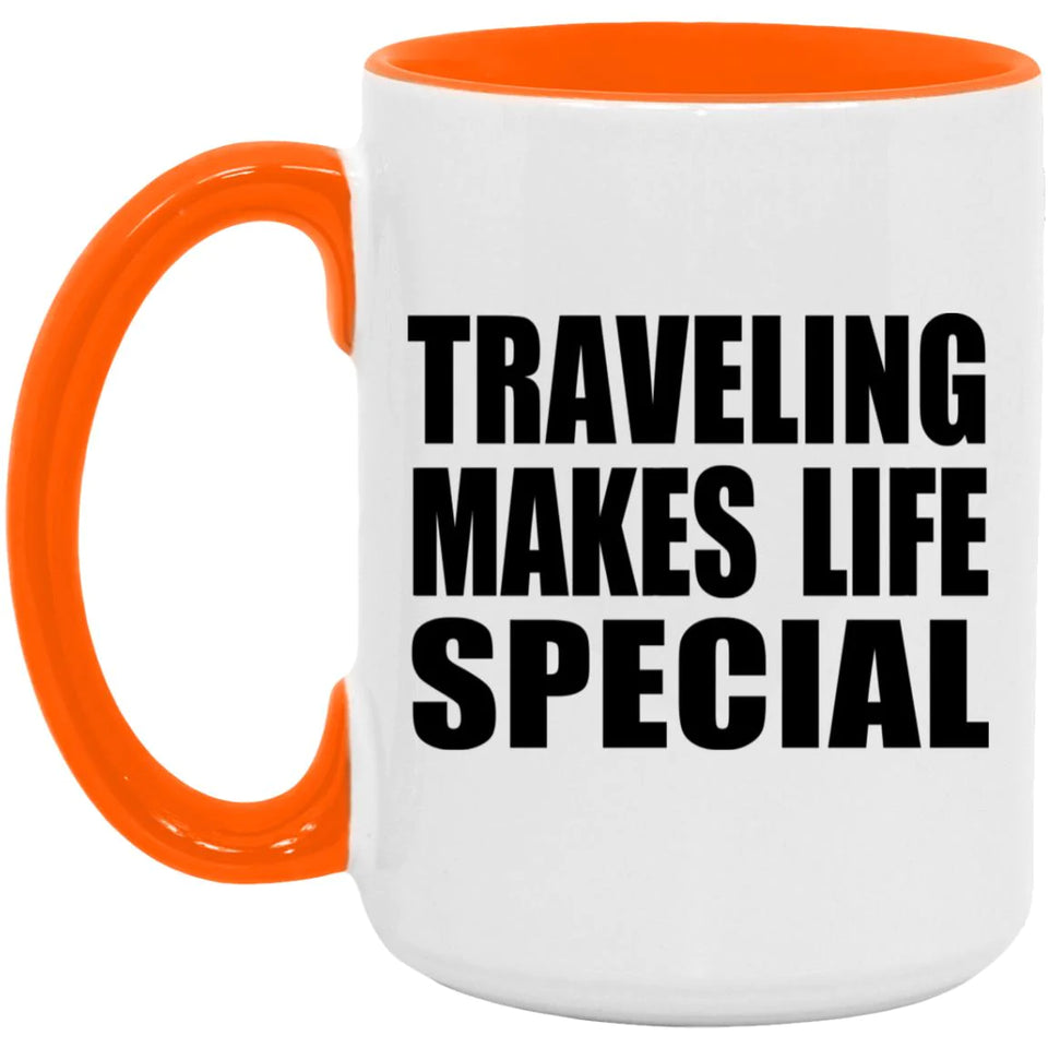 Traveling Makes Life Special - 15oz Accent Mug Orange