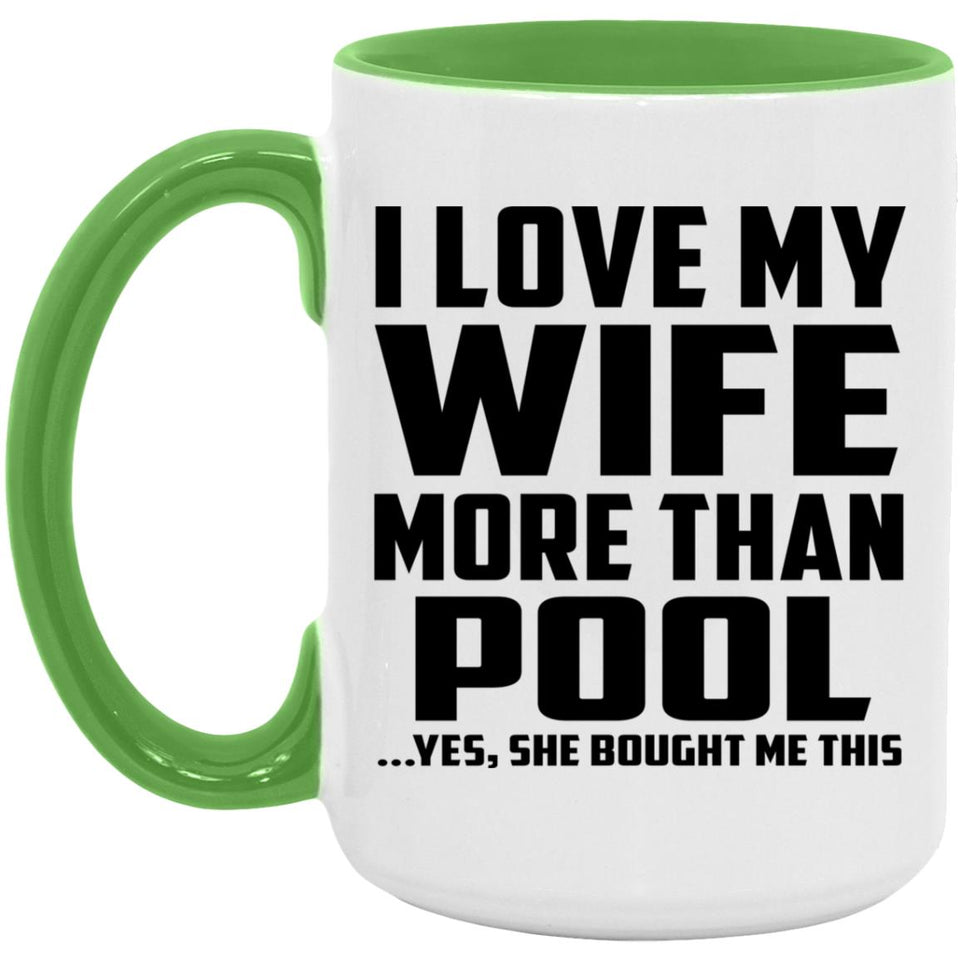 I Love My Wife More Than Pool - 15oz Accent Mug Green