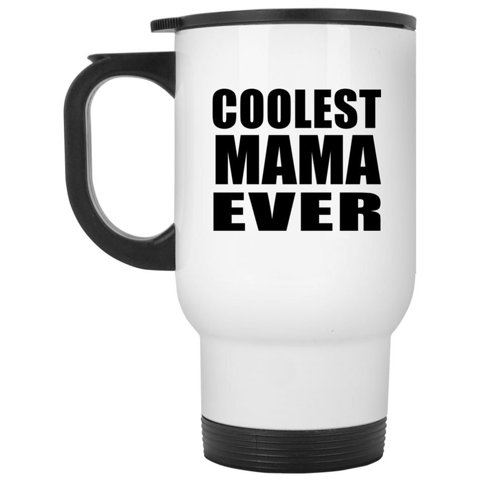 Coolest Mama Ever - White Travel Mug