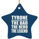 Tyrone The Dad The Hero The Legend - Star Ornament