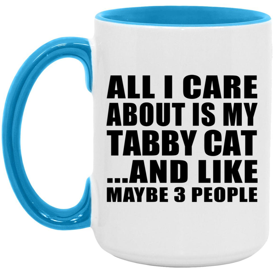 All I Care About Is My Tabby Cat - 15oz Accent Mug Blue