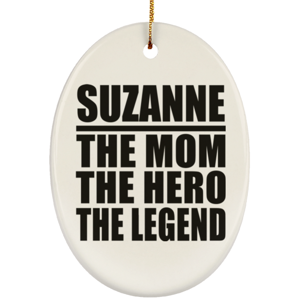 Suzanne The Mom The Hero The Legend - Oval Ornament
