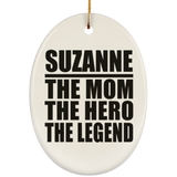 Suzanne The Mom The Hero The Legend - Oval Ornament