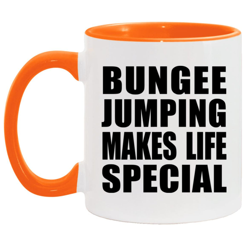 Bungee Jumping Makes Life Special - 11oz Accent Mug Orange