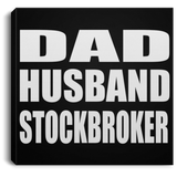 Dad Husband Stockbroker - Canvas Square