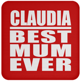 Claudia Best Mum Ever - Drink Coaster