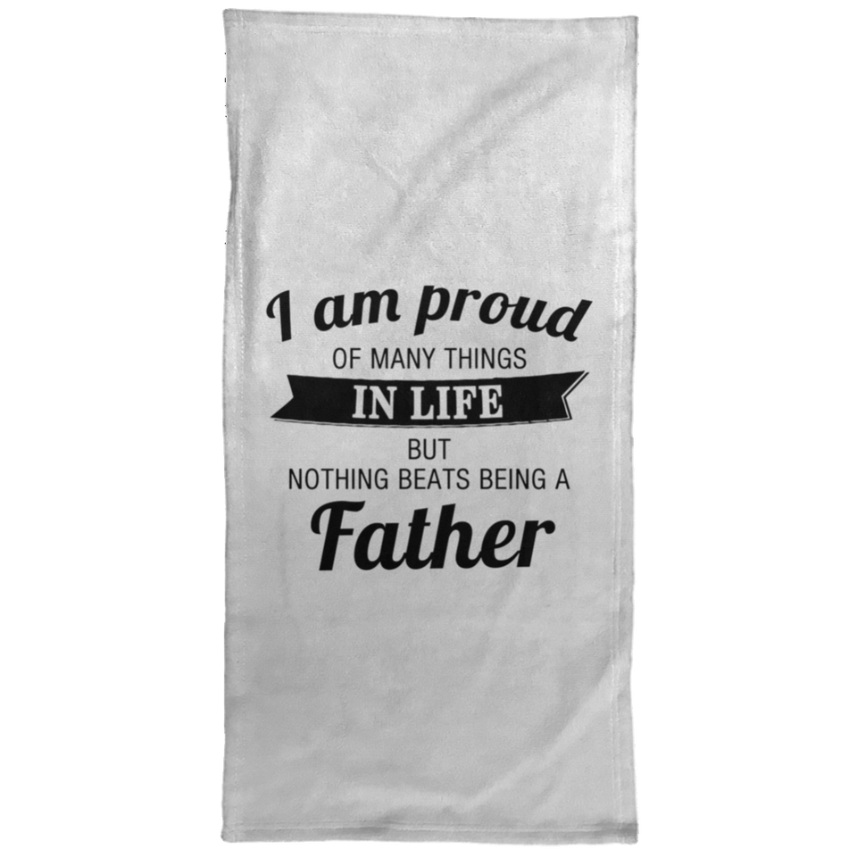 Proud of Many Things In Life, Nothing Beats Being a Father - Hand Towel