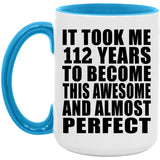 112th Birthday Took 112 Years To Become Awesome & Perfect - 15oz Accent Mug Blue