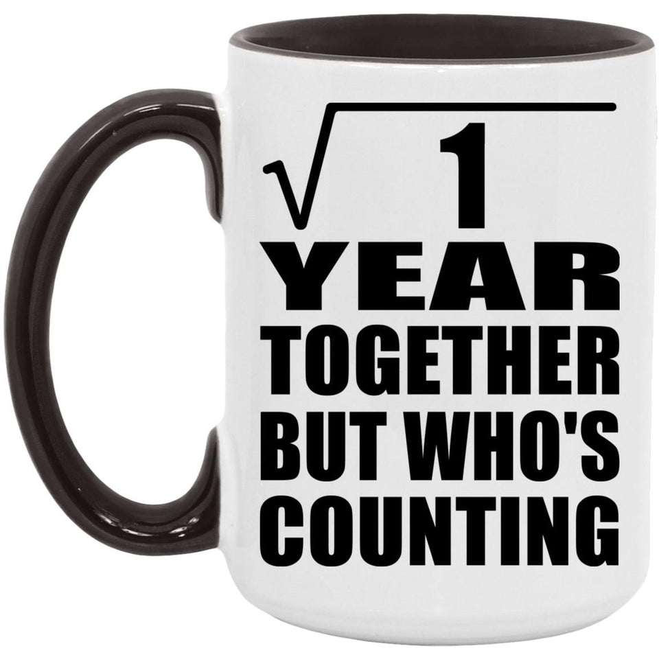 1st Anniversary Square Root of 1 Year Who's Counting - 15oz Accent Mug Black