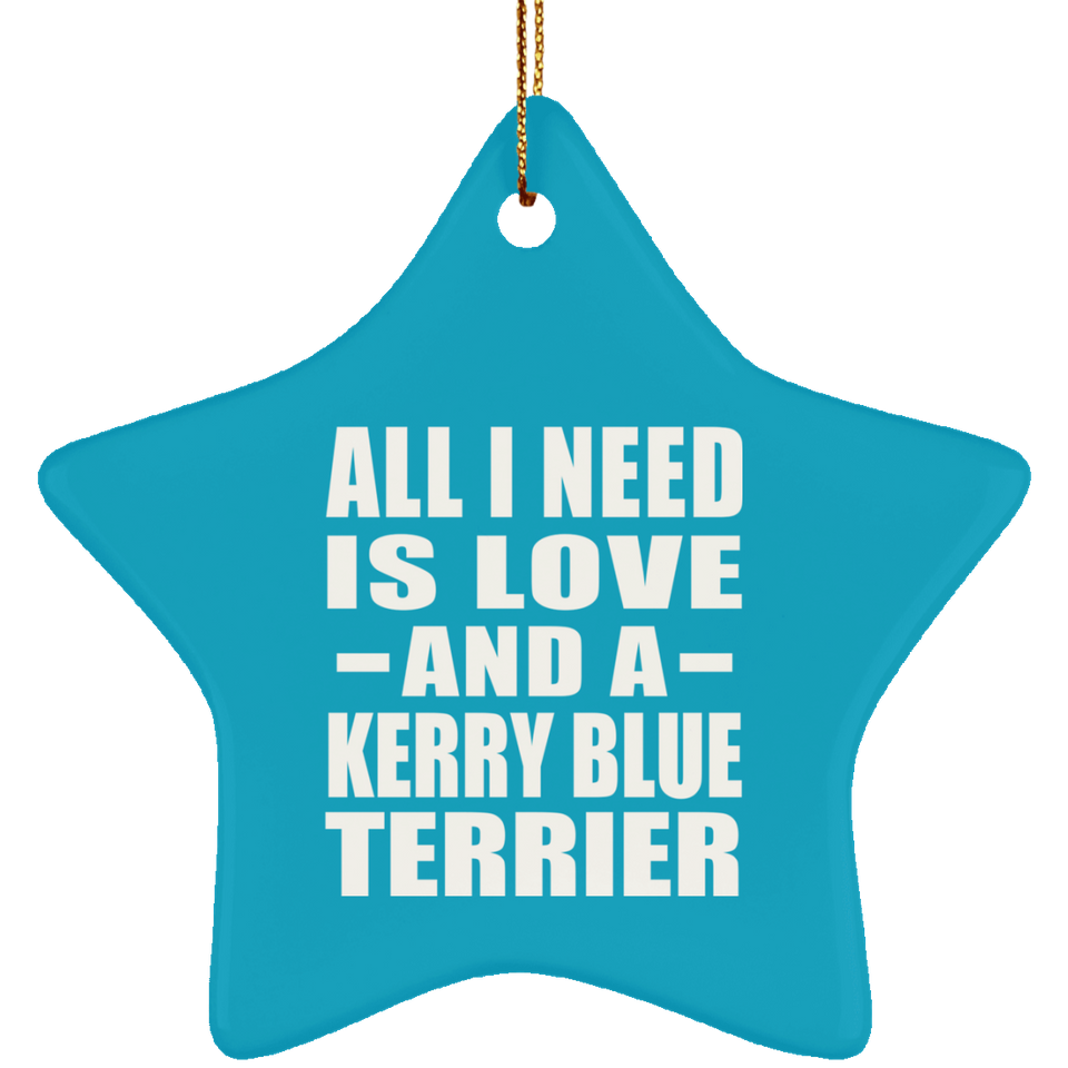 All I Need Is Love And A Kerry Blue Terrier - Star Ornament