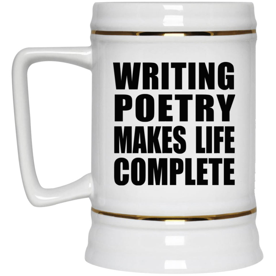 Writing Poetry Makes Life Complete - Beer Stein