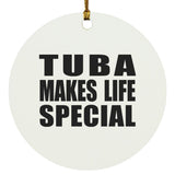 Tuba Makes Life Special - Circle Ornament