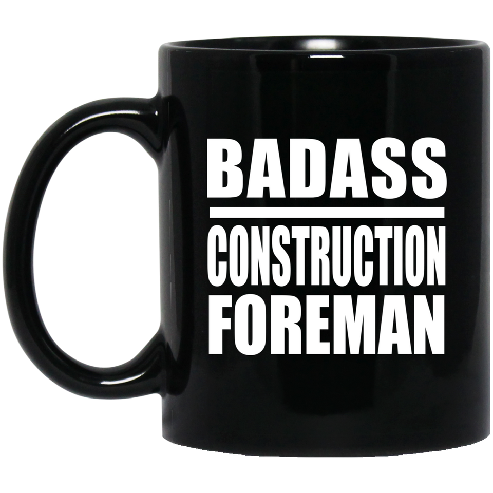 Badass Construction Foreman - 11oz Coffee Mug Black