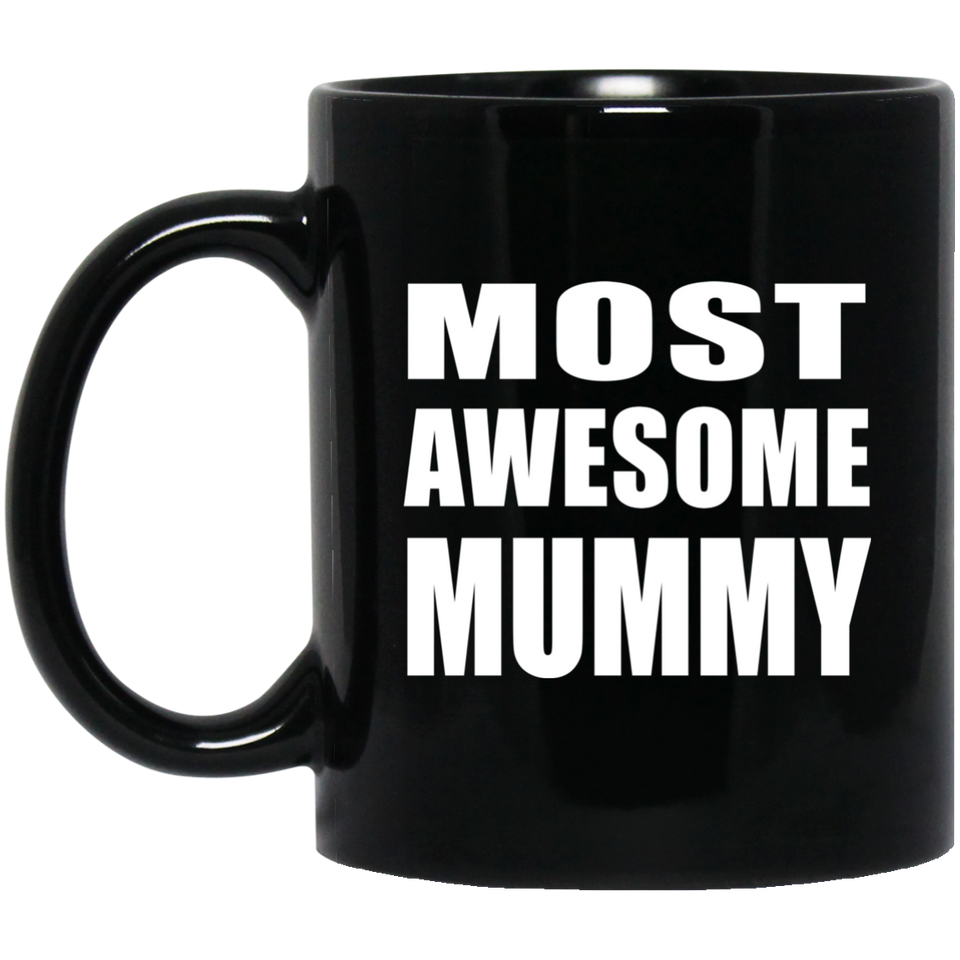 Most Awesome Mummy - 11 Oz Coffee Mug Black